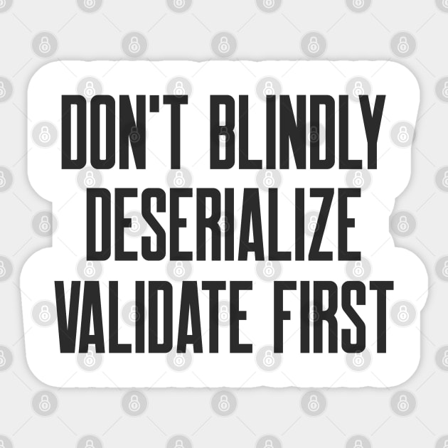 Secure Coding Don't Blindly Deserialize Validate First Sticker by FSEstyle